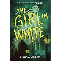 The Girl in White: Currie, Lindsay: 9781728236544: Amazon.com: Books